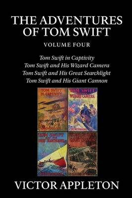 The Adventures of Tom Swift, Vol. 4: Four Complete Novels (Paperback)