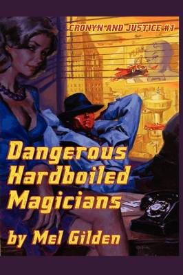 Dangerous Hardboiled Magicians: A Fantasy Mystery: Cronyn & Justice, Book One (Paperback)
