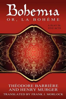 Bohemia; Or, La Boheme: A Play in Five Acts (Paperback)