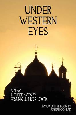 Under Western Eyes: A Play in Three Acts (Paperback)