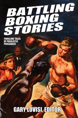Battling Boxing Stories: Thrilling Tales of Pugilistic Puissance (Paperback)