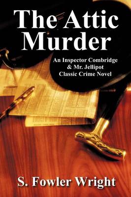 The Attic Murder: An Inspector Combridge & Mr. Jellipot Classic Crime Novel (Paperback)