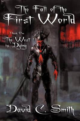 The West Is Dying: The Fall of the First World, Book One (Paperback)