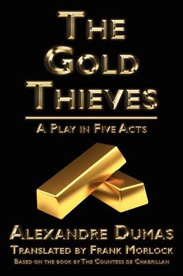 The Gold Thieves: A Play in Five Acts (Paperback)