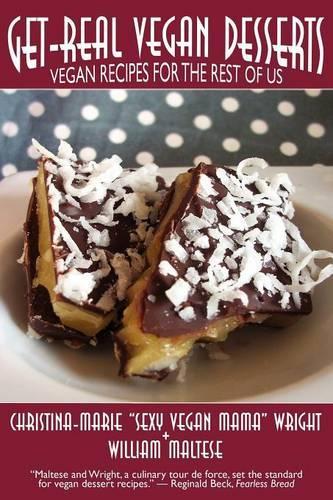 Get-Real Vegan Desserts: Vegan Recipes for the Rest of Us (Paperback)