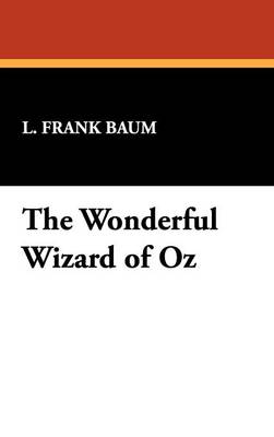 The Wonderful Wizard of Oz (Hardback)