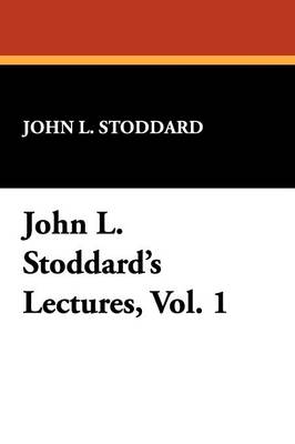 John L. Stoddard's Lectures, Vol. 1 (Paperback)