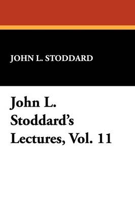 John L. Stoddard's Lectures, Vol. 11 (Paperback)