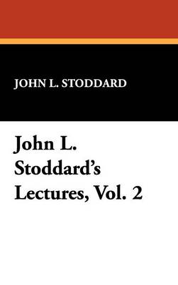 John L. Stoddard's Lectures, Vol. 2 (Hardback)