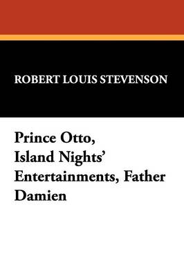 Prince Otto, Island Nights' Entertainments, Father Damien (Paperback)