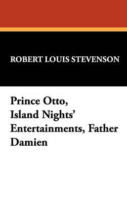Prince Otto, Island Nights' Entertainments, Father Damien (Hardback)