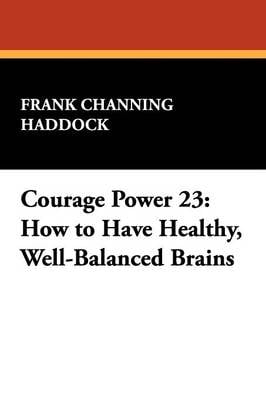 Courage Power 23: How to Have Healthy, Well-Balanced Brains (Paperback)