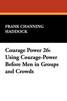 Courage Power 26: Using Courage-Power Before Men in Groups and Crowds (Paperback)