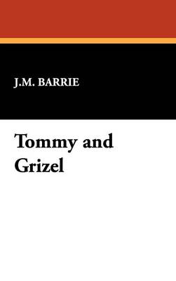 Tommy and Grizel (Hardback)