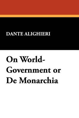 On World-Government or de Monarchia (Paperback)