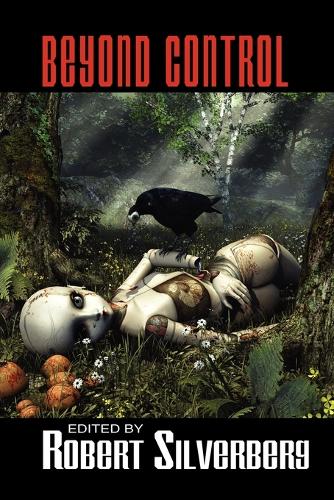 Beyond Control: Science Fiction Stories by Isaac Asimov, Philip K. Dick, Alfred Bester, and More! (Paperback)