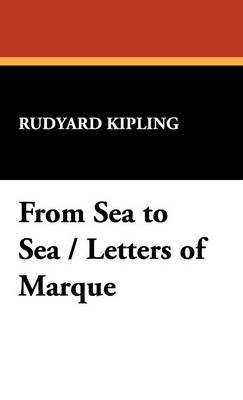 From Sea to Sea / Letters of Marque (Hardback)