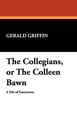 The Collegians, or the Colleen Bawn (Hardback)