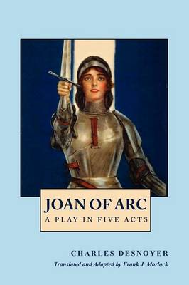 Joan of Arc: A Play in Five Acts (Paperback)
