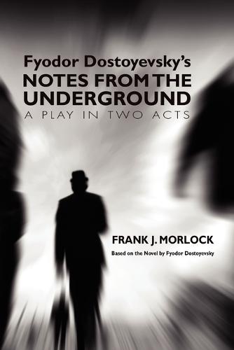 Notes from the Underground: A Play in Two Acts (Paperback)