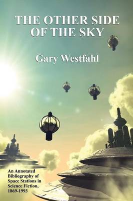 The Other Side of the Sky: An Annotated Bibliography of Space Stations in Science Fiction, 1869-1993 (Paperback)