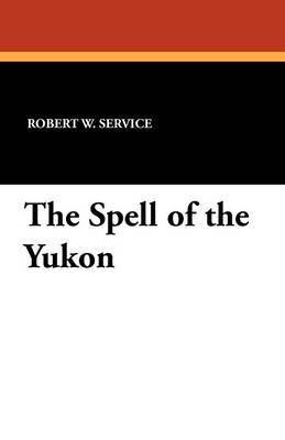 The Spell of the Yukon (Paperback)