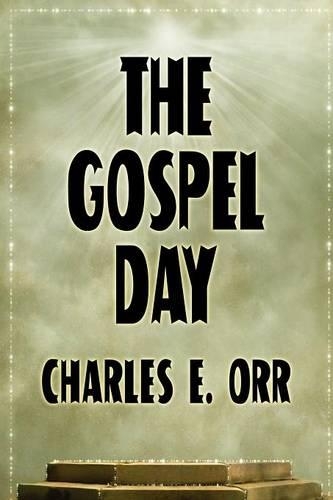 The Gospel Day; Or, the Light of Christianity (Paperback)