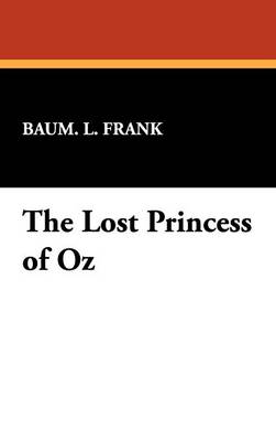 The Lost Princess of Oz (Hardback)