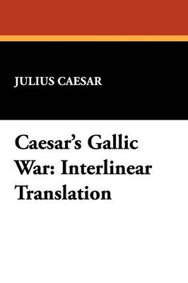Caesar's Gallic War: Interlinear Translation (Paperback)