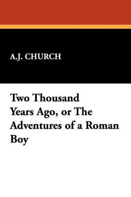 Two Thousand Years Ago, or the Adventures of a Roman Boy (Paperback)