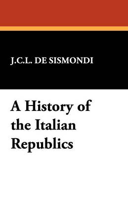 A History of the Italian Republics (Paperback)