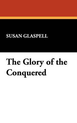 The Glory of the Conquered (Hardback)
