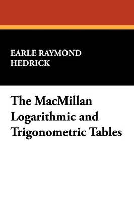 The MacMillan Logarithmic and Trigonometric Tables (Paperback)