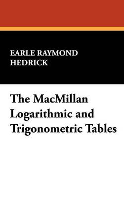 The MacMillan Logarithmic and Trigonometric Tables (Hardback)