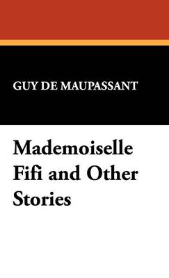 Mademoiselle Fifi and Other Stories (Hardback)