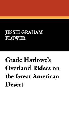 Grace Harlowe's Overland Riders on the Great American Desert (Hardback)