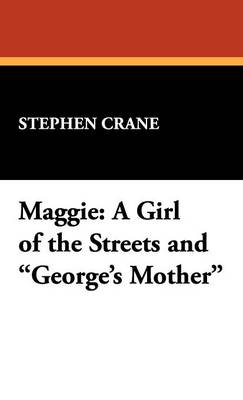 Maggie: A Girl of the Streets and George's Mother (Hardback)