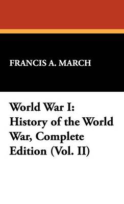 World War I: History of the World War, Complete Edition (Vol. II) (Hardback)