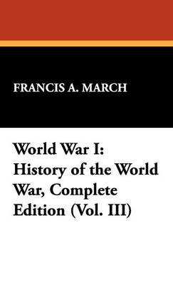 World War I: History of the World War, Complete Edition (Vol. III) (Hardback)