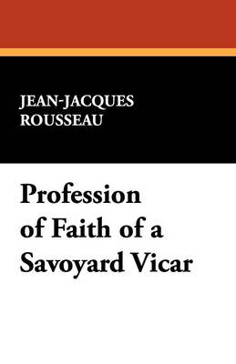 Profession of Faith of a Savoyard Vicar (Paperback)