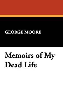 Memoirs of My Dead Life (Hardback)