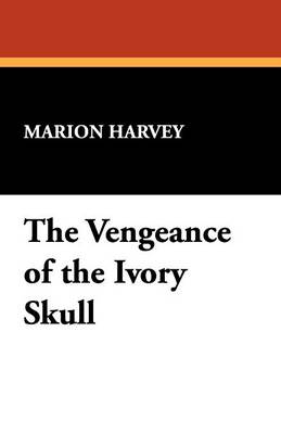 The Vengeance of the Ivory Skull (Paperback)