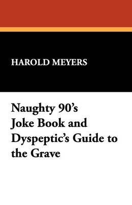 Naughty 90's Joke Book and Dyspeptic's Guide to the Grave (Paperback)