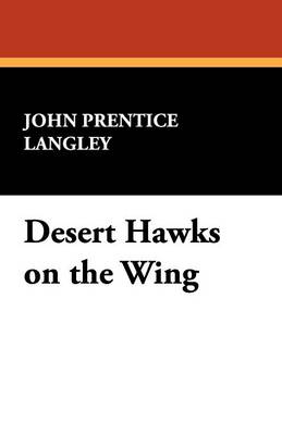 Desert Hawks on the Wing (Paperback)