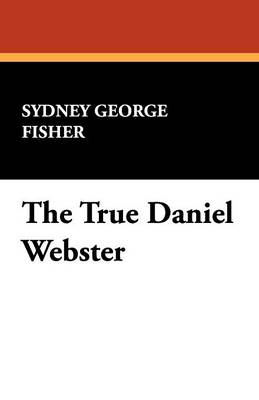 The True Daniel Webster (Paperback)