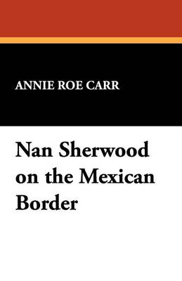 Nan Sherwood on the Mexican Border (Paperback)