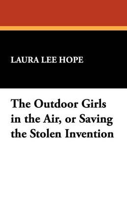 The Outdoor Girls in the Air, or Saving the Stolen Invention (Paperback)