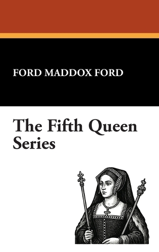 The Fifth Queen Series (Hardback)