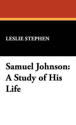 Samuel Johnson: A Study of His Life (Hardback)