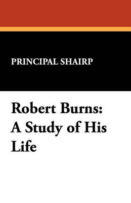 Robert Burns: A Study of His Life (Paperback)